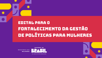 Ministério das Mulheres convoca 386 municípios para a 2ª etapa do Edital de Fortalecimento da Gestão de Políticas para as Mulheres