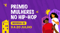 Inscrições abertas para o Prêmio Mulheres no Hip-Hop