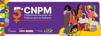 Confira a programação da 5ª Conferência Nacional de Políticas para as Mulheres