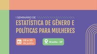 Observatório Brasil da Igualdade de Gênero realiza I Seminário de Estatística de Gênero e Políticas para Mulheres